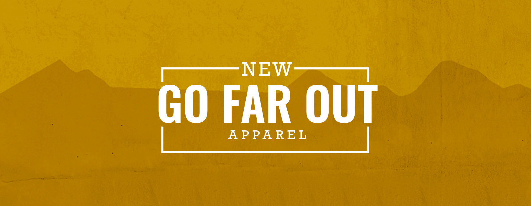 GO FAR OUT